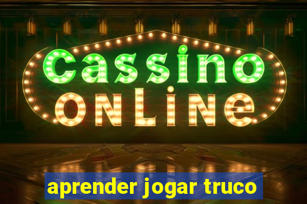aprender jogar truco